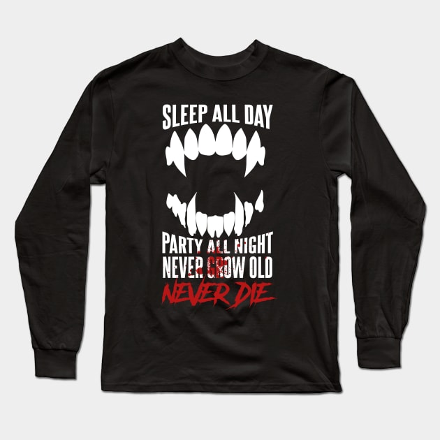 Sleep all Day Party All Night, Never Die Long Sleeve T-Shirt by Meta Cortex